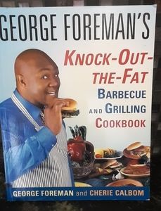 George Foreman's  Knock-Out-The-Fat Barbecue and Grilling Cookbook